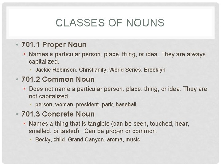 CLASSES OF NOUNS • 701. 1 Proper Noun • Names a particular person, place,