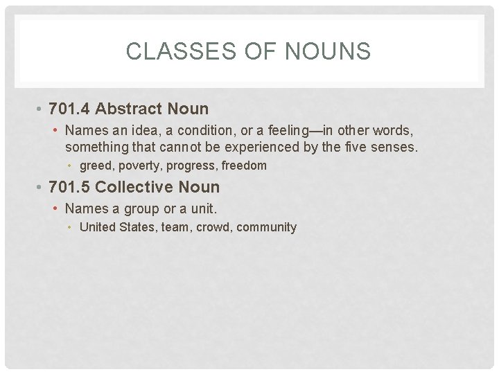 CLASSES OF NOUNS • 701. 4 Abstract Noun • Names an idea, a condition,