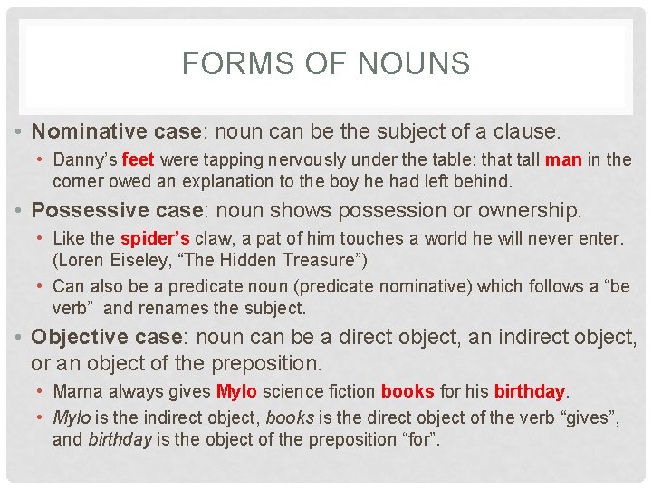 FORMS OF NOUNS • Nominative case: noun can be the subject of a clause.