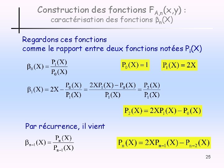 Construction des fonctions FA, n(x, y) : caractérisation des fonctions βn(X) Regardons ces fonctions