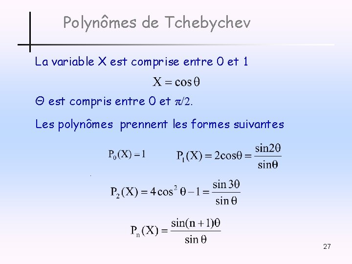 Polynômes de Tchebychev La variable X est comprise entre 0 et 1 Θ est