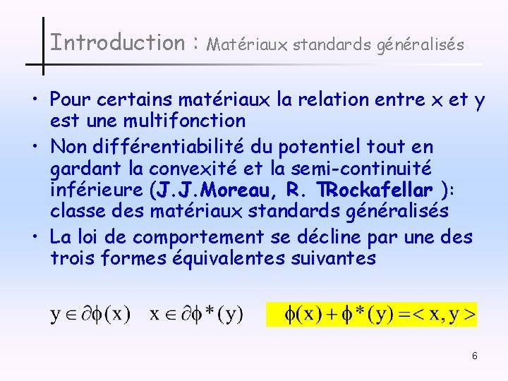 Introduction : Matériaux standards généralisés • Pour certains matériaux la relation entre x et