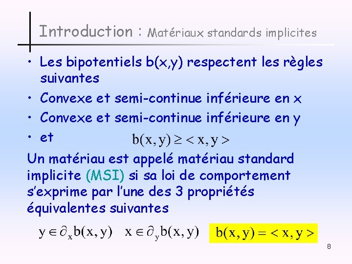 Introduction : Matériaux standards implicites • Les bipotentiels b(x, y) respectent les règles suivantes