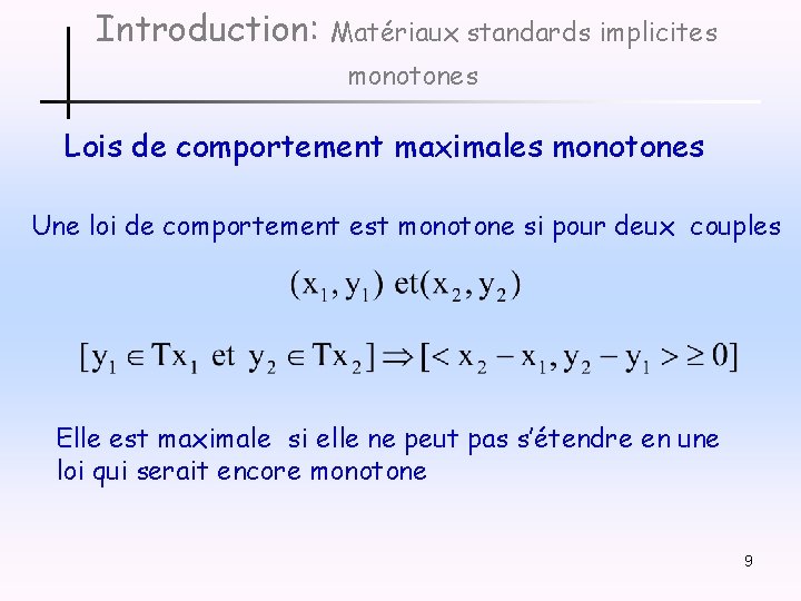 Introduction: Matériaux standards implicites monotones Lois de comportement maximales monotones Une loi de comportement