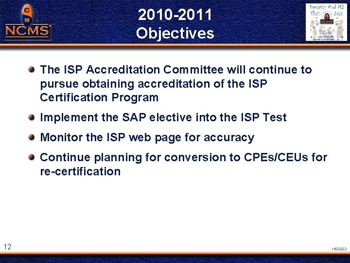 NCMS Society Award 2010 -2011 ® Objectives The ISP Accreditation Committee will continue to
