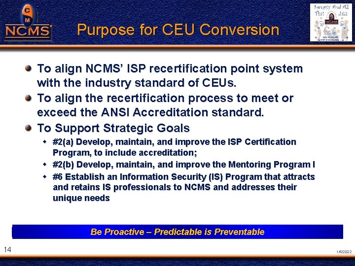 NCMS Society Award ® Purpose for CEU Conversion To align NCMS’ ISP recertification point