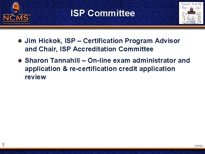 NCMS Society Award ® ISP Committee Jim Hickok, ISP – Certification Program Advisor and