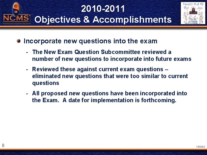 NCMS Society Award 2010 -2011 ® Objectives & Accomplishments Incorporate new questions into the