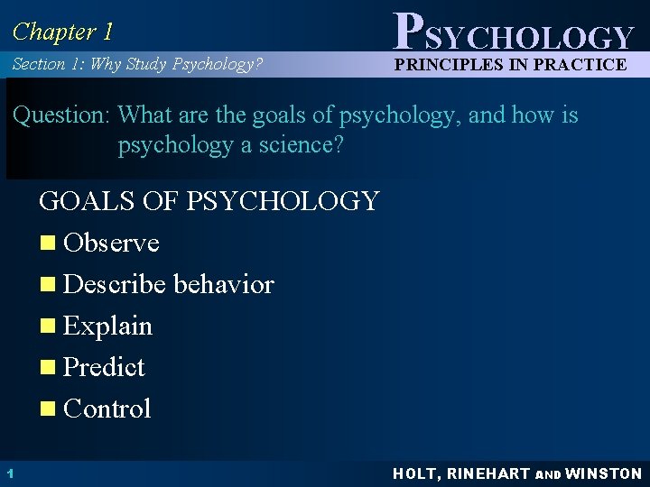 Chapter 1 Section 1: Why Study Psychology? PSYCHOLOGY PRINCIPLES IN PRACTICE Question: What are