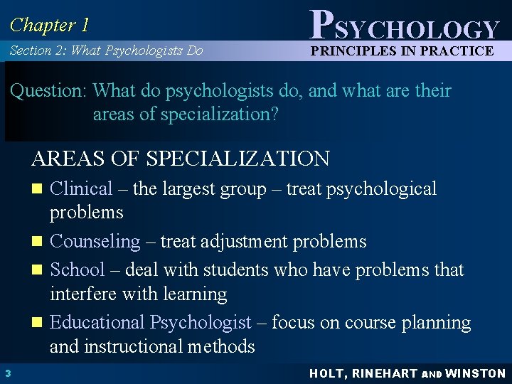 Chapter 1 Section 2: What Psychologists Do PSYCHOLOGY PRINCIPLES IN PRACTICE Question: What do