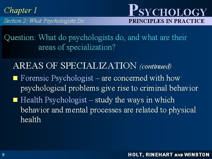 Chapter 1 Section 2: What Psychologists Do PSYCHOLOGY PRINCIPLES IN PRACTICE Question: What do