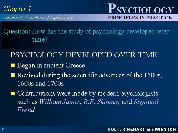 Chapter 1 Section 3: A History of Psychology PSYCHOLOGY PRINCIPLES IN PRACTICE Question: How
