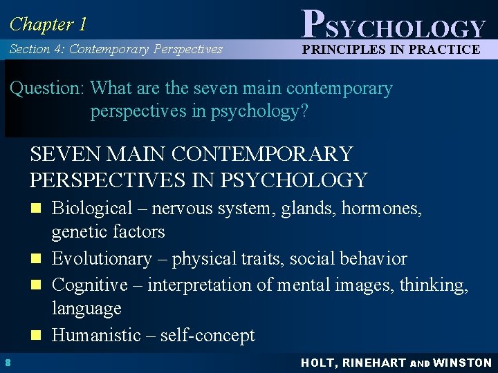 Chapter 1 Section 4: Contemporary Perspectives PSYCHOLOGY PRINCIPLES IN PRACTICE Question: What are the