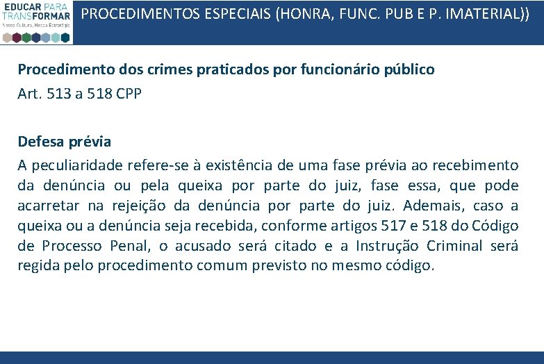 PROCEDIMENTOS ESPECIAIS (HONRA, FUNC. PUB E P. IMATERIAL)) Procedimento dos crimes praticados por funcionário