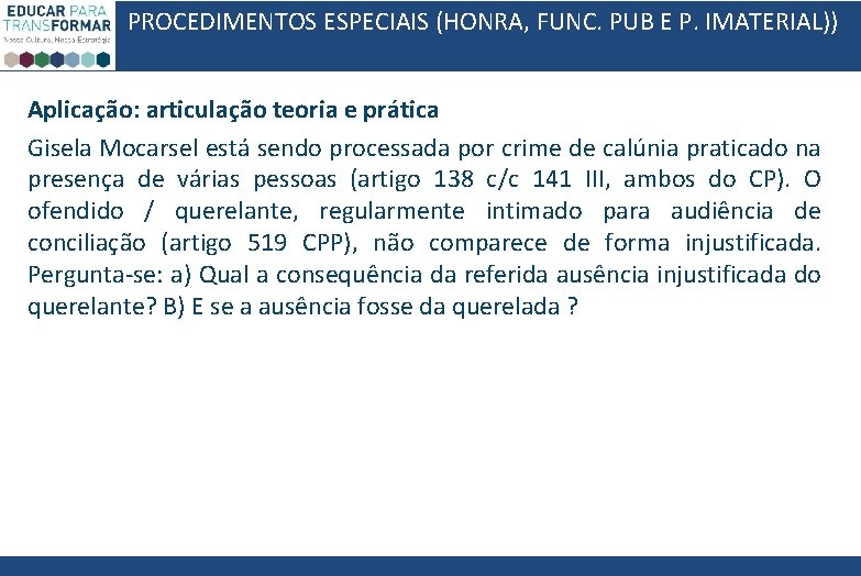 PROCEDIMENTOS ESPECIAIS (HONRA, FUNC. PUB E P. IMATERIAL)) Aplicação: articulação teoria e prática Gisela