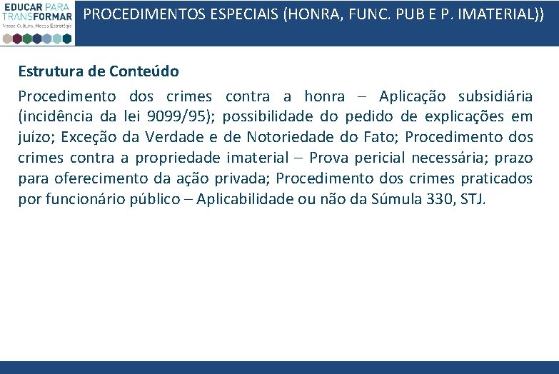 PROCEDIMENTOS ESPECIAIS (HONRA, FUNC. PUB E P. IMATERIAL)) Estrutura de Conteúdo Procedimento dos crimes