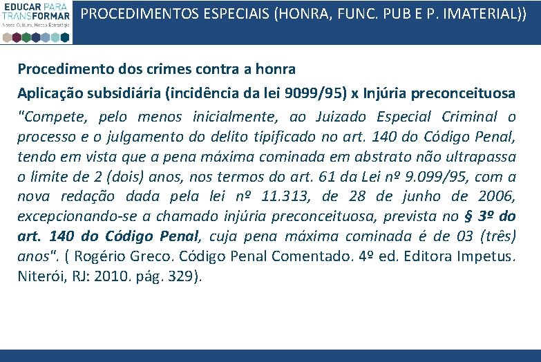 PROCEDIMENTOS ESPECIAIS (HONRA, FUNC. PUB E P. IMATERIAL)) Procedimento dos crimes contra a honra