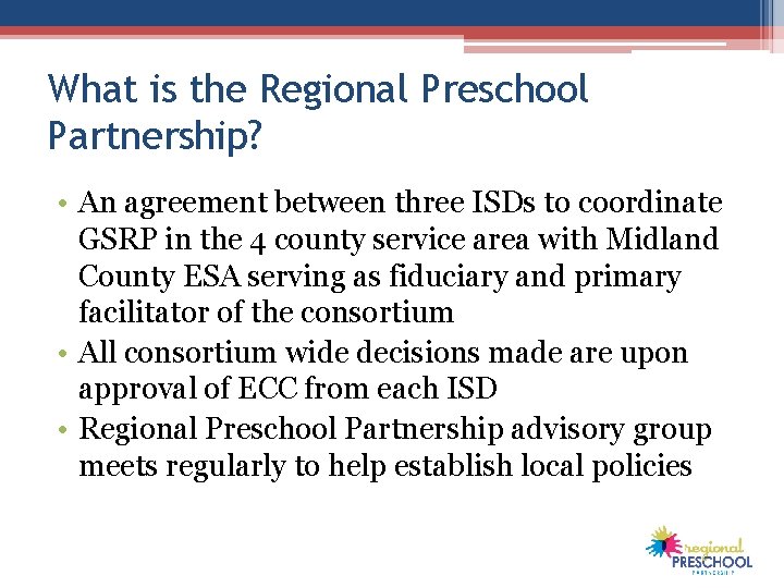 What is the Regional Preschool Partnership? • An agreement between three ISDs to coordinate What is the Regional Preschool Partnership? • An agreement between three ISDs to coordinate
