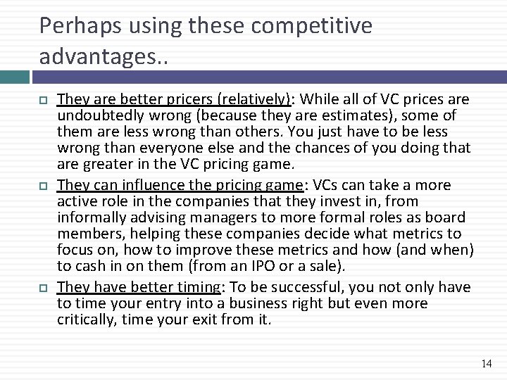 Perhaps using these competitive advantages. . They are better pricers (relatively): While all of