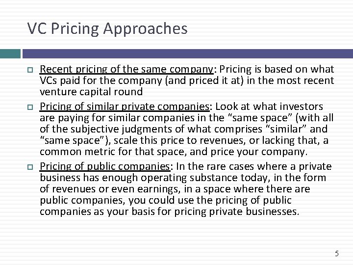 VC Pricing Approaches Recent pricing of the same company: Pricing is based on what