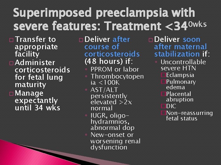 Superimposed preeclampsia with severe features: Treatment <340 wks � Transfer to appropriate facility �