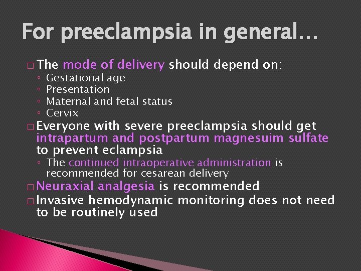 For preeclampsia in general… � The ◦ ◦ mode of delivery should depend on: