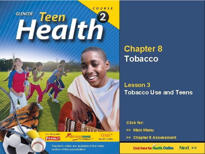 Chapter 8 Tobacco Lesson 3 Tobacco Use and Teens Click for: >> Main Menu
