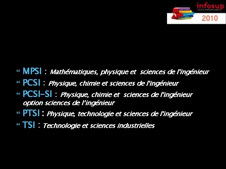 La FILIERE SCIENTIFIQUE MPSI : Mathématiques, physique et sciences de l'ingénieur PCSI : Physique,
