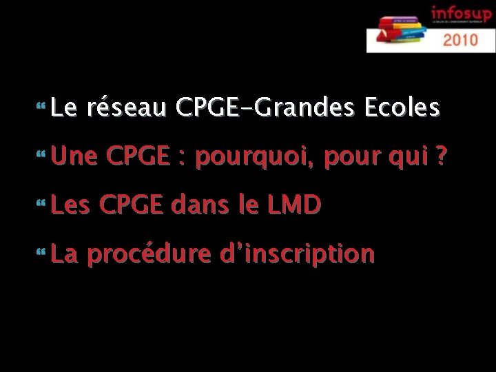  Le réseau CPGE-Grandes Ecoles Une Les La CPGE : pourquoi, pour qui ?