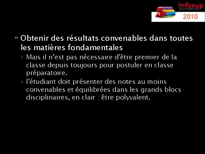 Le profil Obtenir des résultats convenables dans toutes les matières fondamentales ◦ Mais il