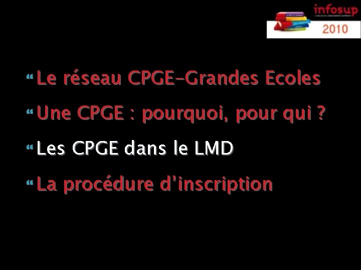  Le réseau CPGE-Grandes Ecoles Une Les La CPGE : pourquoi, pour qui ?