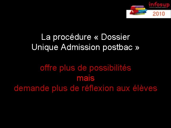 gérer les candidatures … La procédure « Dossier Unique Admission postbac » offre plus