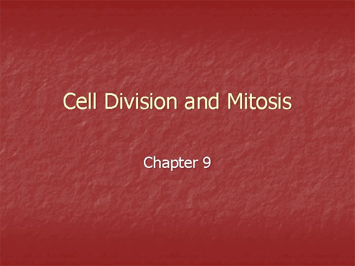Cell Division and Mitosis Chapter 9 