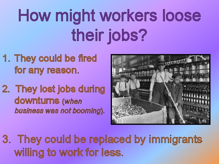 How might workers loose their jobs? 1. They could be fired for any reason.