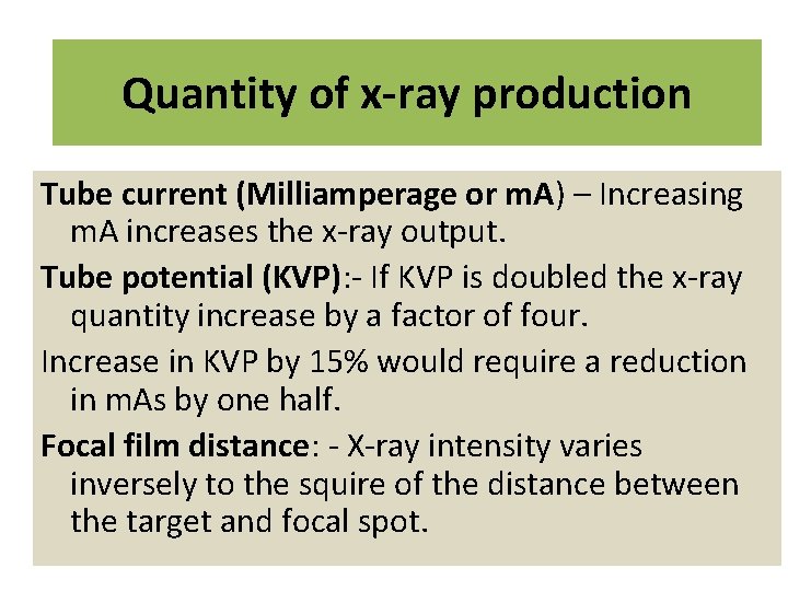Quantity of x-ray production Tube current (Milliamperage or m. A) – Increasing m. A