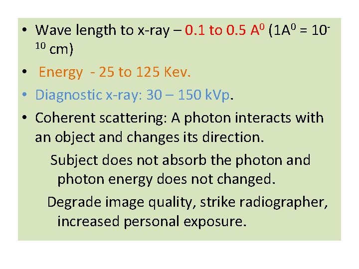  • Wave length to x-ray – 0. 1 to 0. 5 A 0