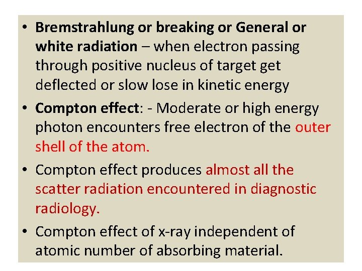  • Bremstrahlung or breaking or General or white radiation – when electron passing