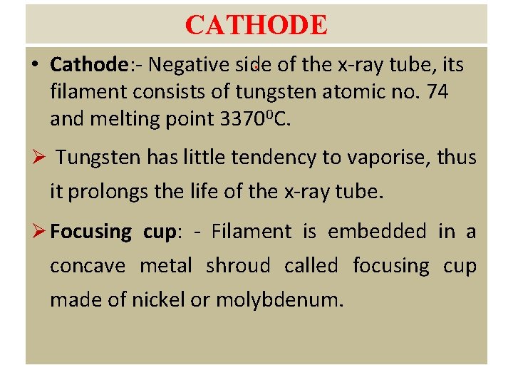 CATHODE. of the x-ray tube, its • Cathode: - Negative side filament consists of