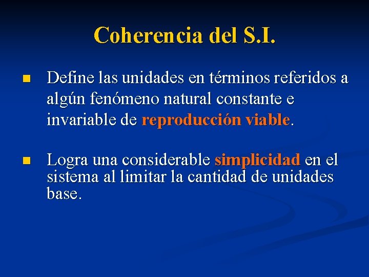 Coherencia del S. I. n Define las unidades en términos referidos a algún fenómeno Coherencia del S. I. n Define las unidades en términos referidos a algún fenómeno