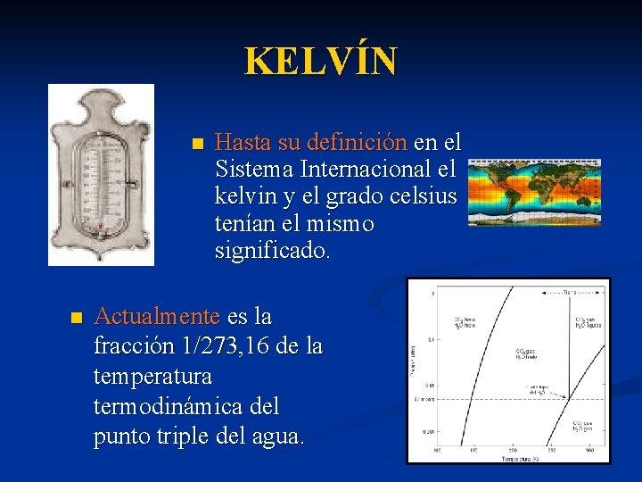 KELVÍN n n Hasta su definición en el Sistema Internacional el kelvin y el