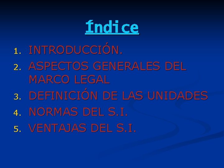 Índice 1. 2. 3. 4. 5. INTRODUCCIÓN. ASPECTOS GENERALES DEL MARCO LEGAL DEFINICIÓN DE