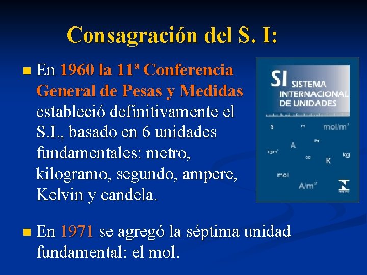 Consagración del S. I: n En 1960 la 11ª Conferencia General de Pesas y Consagración del S. I: n En 1960 la 11ª Conferencia General de Pesas y