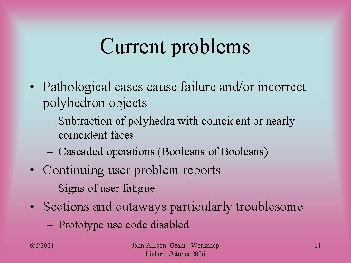 Current problems • Pathological cases cause failure and/or incorrect polyhedron objects – Subtraction of