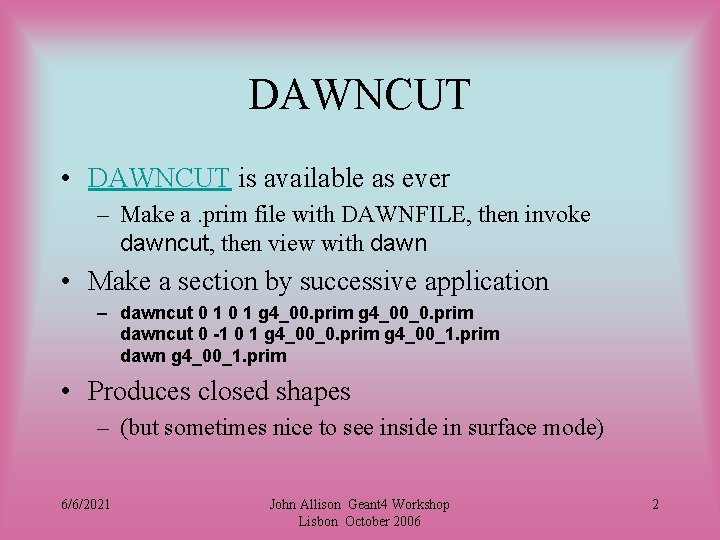 DAWNCUT • DAWNCUT is available as ever – Make a. prim file with DAWNFILE,