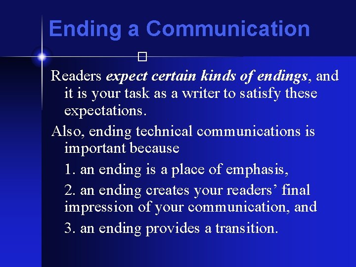 Ending a Communication � Readers expect certain kinds of endings, and it is your