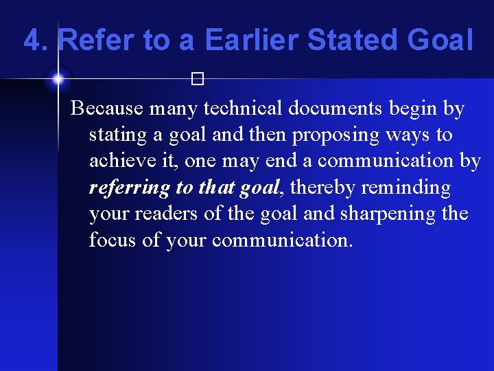 4. Refer to a Earlier Stated Goal � Because many technical documents begin by