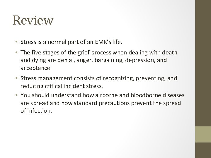 Review • Stress is a normal part of an EMR’s life. • The five