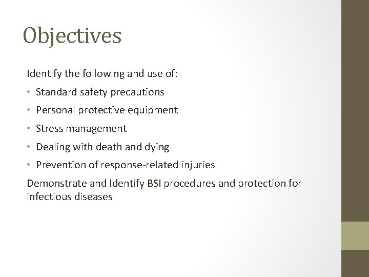 Objectives Identify the following and use of: • Standard safety precautions • Personal protective