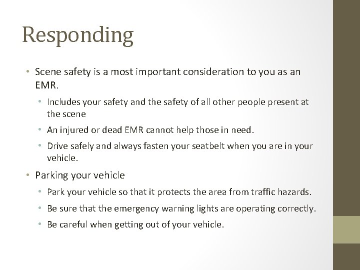 Responding • Scene safety is a most important consideration to you as an EMR.