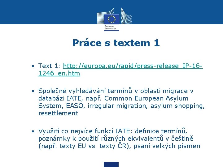 Práce s textem 1 • Text 1: http: //europa. eu/rapid/press-release_IP-161246_en. htm • Společné vyhledávání
